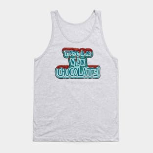 There is no WE in Chocolate Tank Top